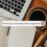 Miért fontos a Közösségi Média megjelenés?